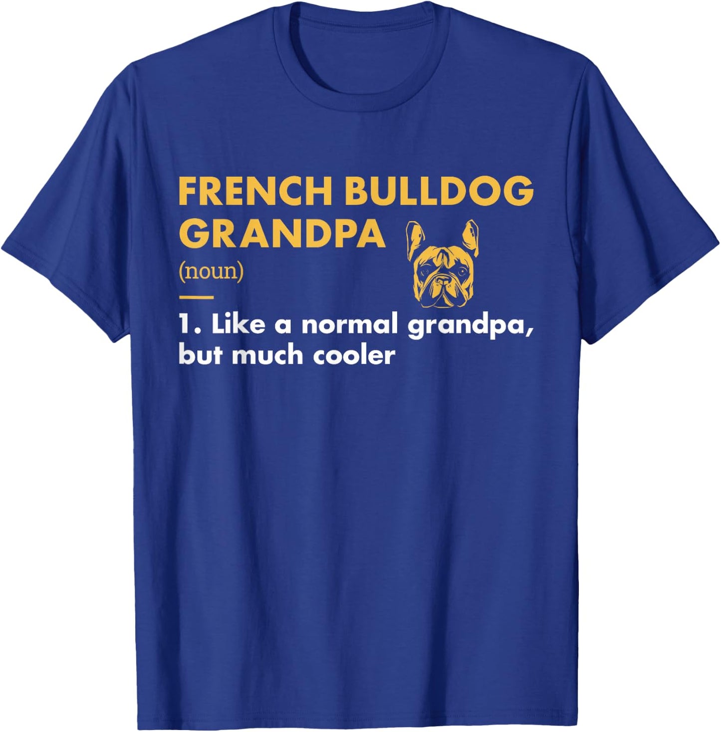 Dog French Bulldog Grandpa Definition T-Shirt - T-Shirt | Royal