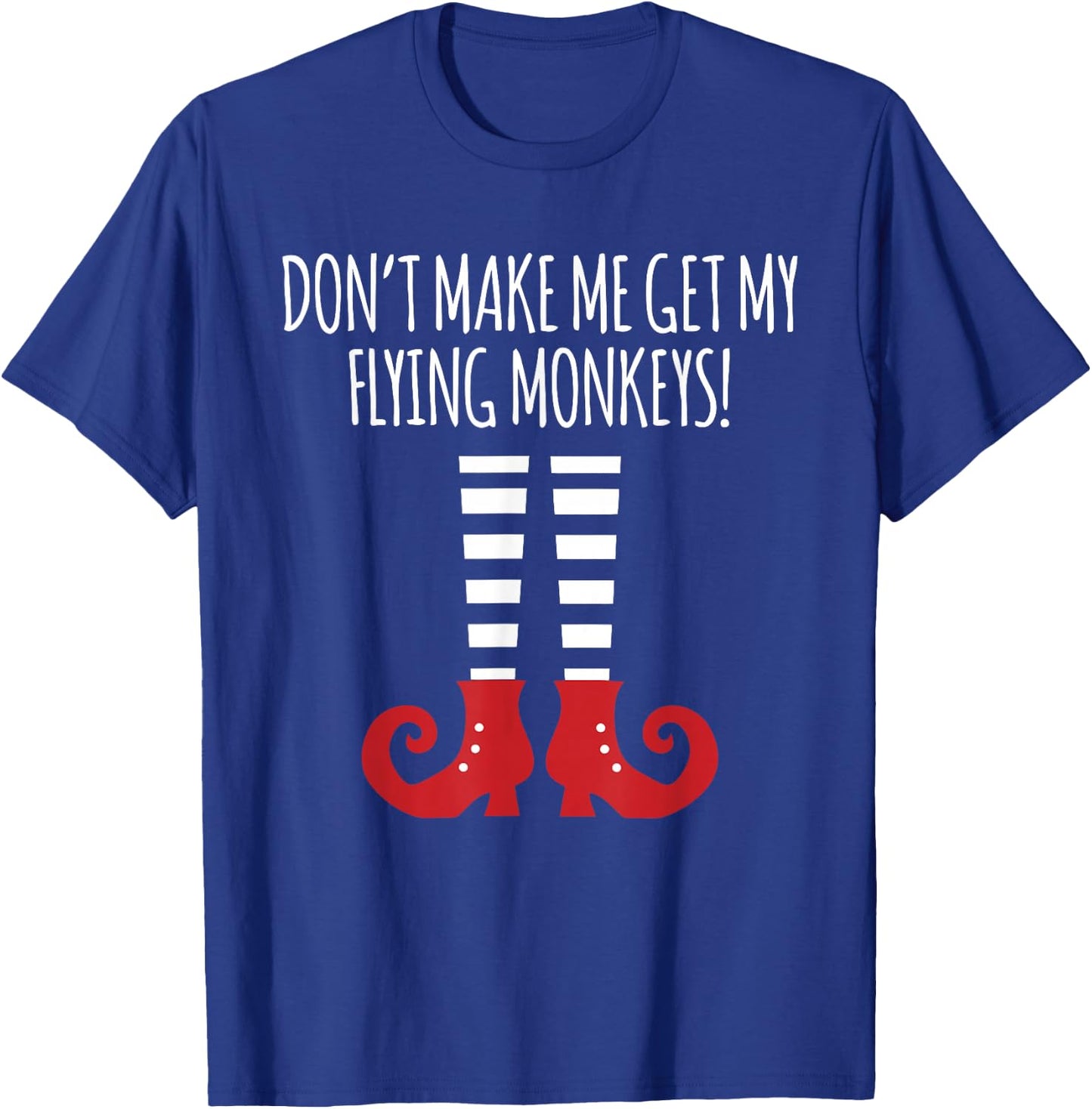 Funny Don't Make Me Get My Flying Monkeys T-Shirt - T-Shirt | Royal