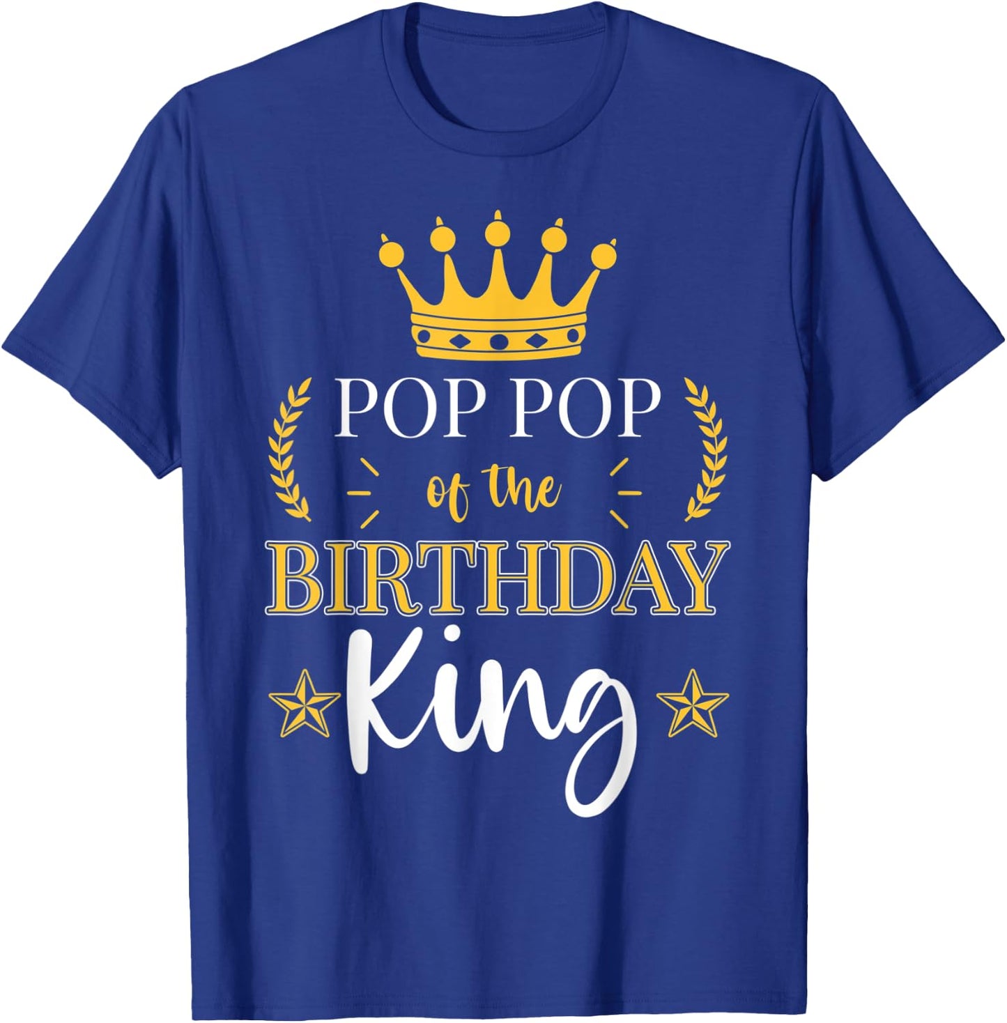 Pop Pop of the Birthday King Theme Party Bday Celebration T-Shirt - T-Shirt | Royal