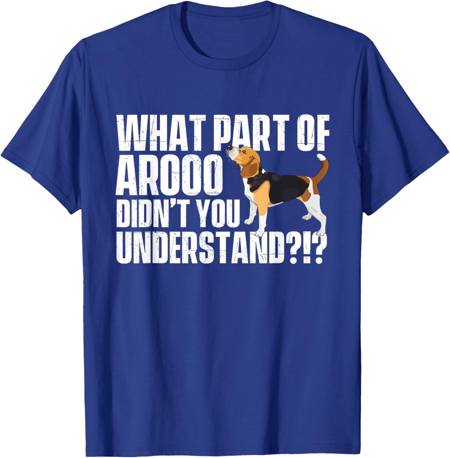What Part Of Arooo Didn't You Understand - Beagle Lover T-Shirt - T-Shirt | Royal