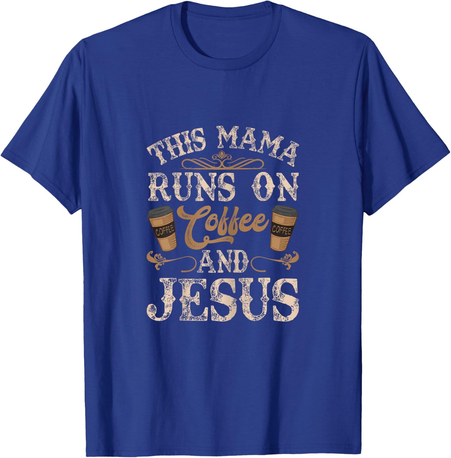 This Mama Runs on Coffee and Jesus T-Shirt - T-Shirt | Royal