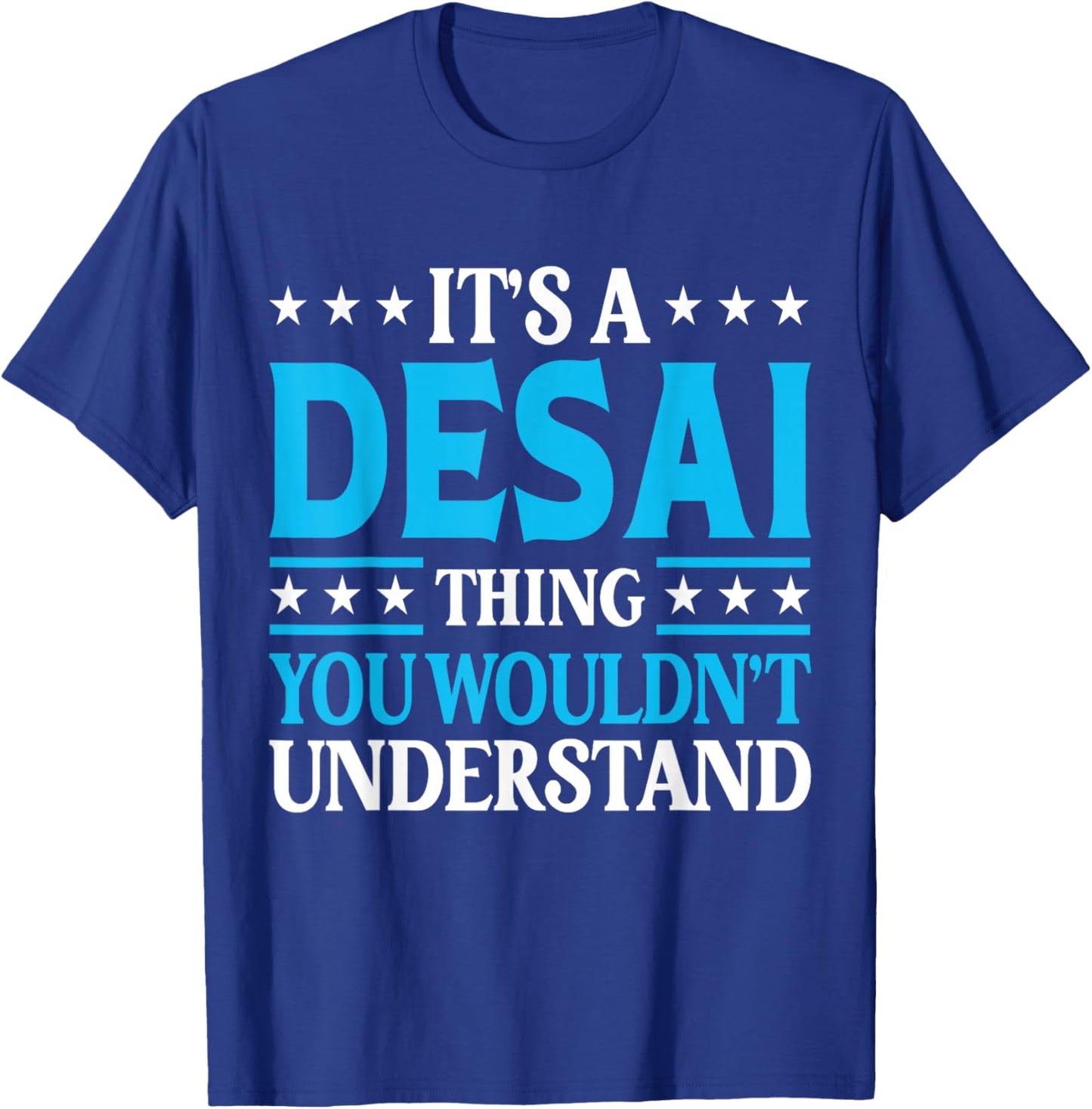It's A Desai Thing Surname Funny Team Family Last Name Desai T-Shirt - T-Shirt | Royal