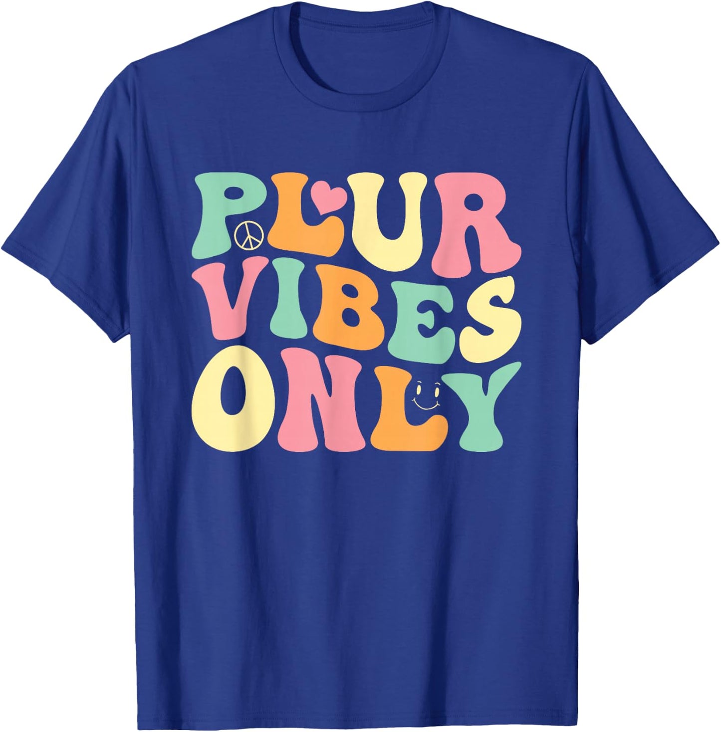PLUR Vibes Only - EDM Rave Festival Groovy T-Shirt - T-Shirt | Royal