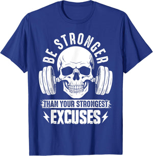 Be Stronger than your strongest excuses T-Shirt - T-Shirt | Royal