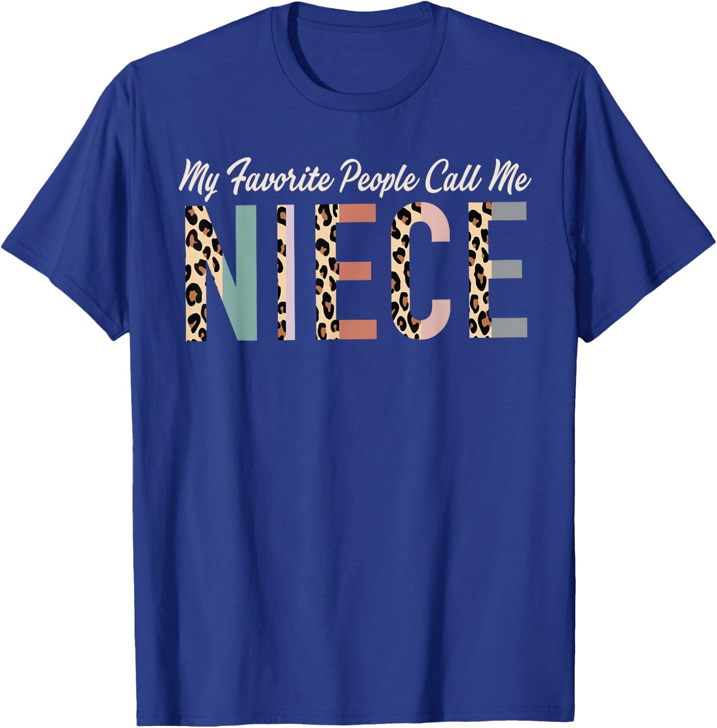 My Favorite People Call Me Niece Gifts From Auntie Leopard T-Shirt - T-Shirt | Royal