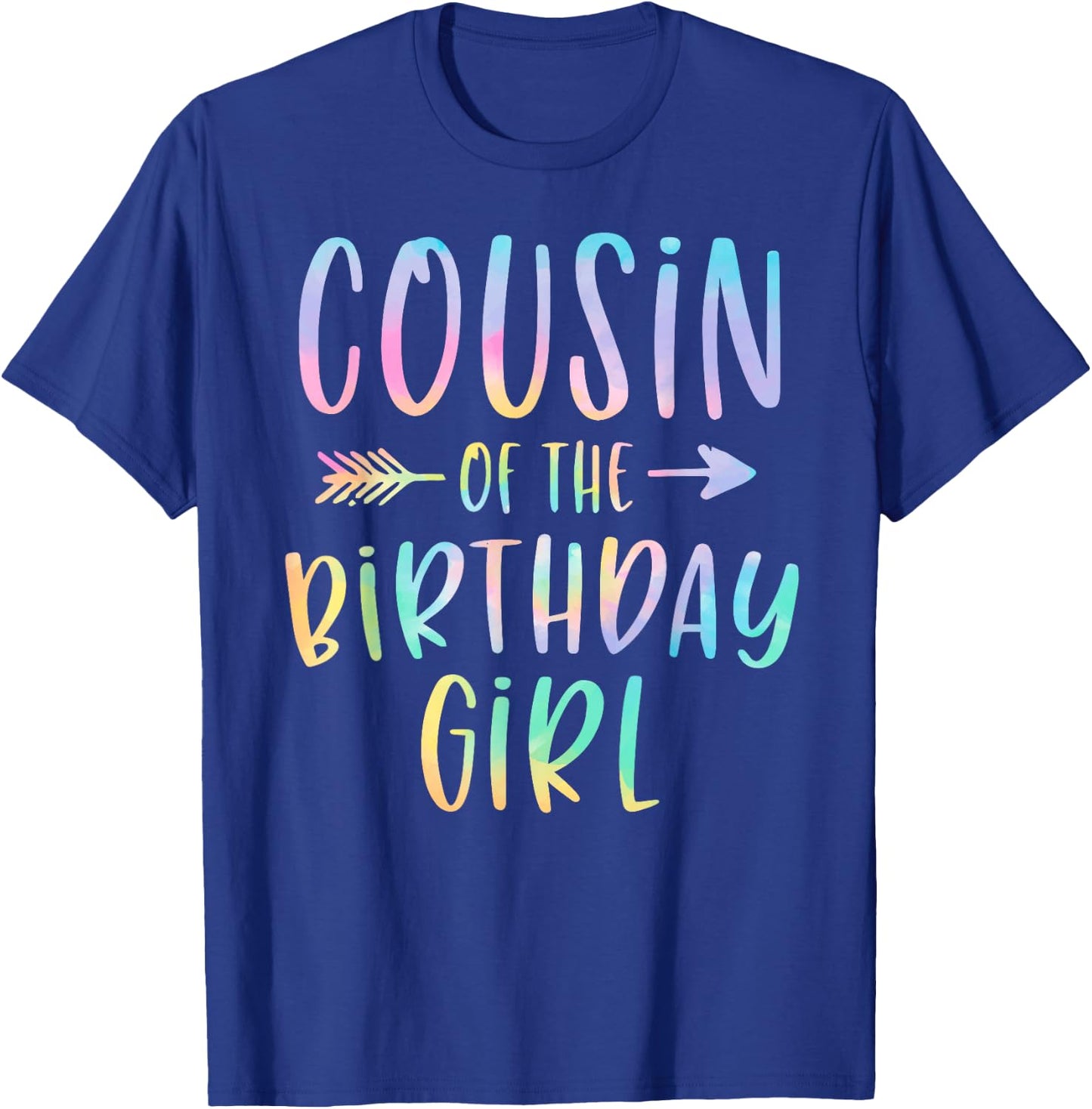Cousin of the Birthday Girl Tie Dye Colorful Bday T-Shirt - T-Shirt | Royal