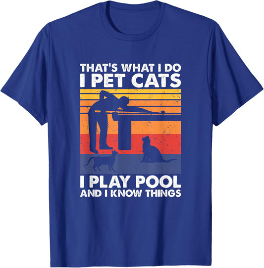 I Pet Cats I Play Pool And I Know Things, Billiards T-Shirt - T-Shirt | Royal