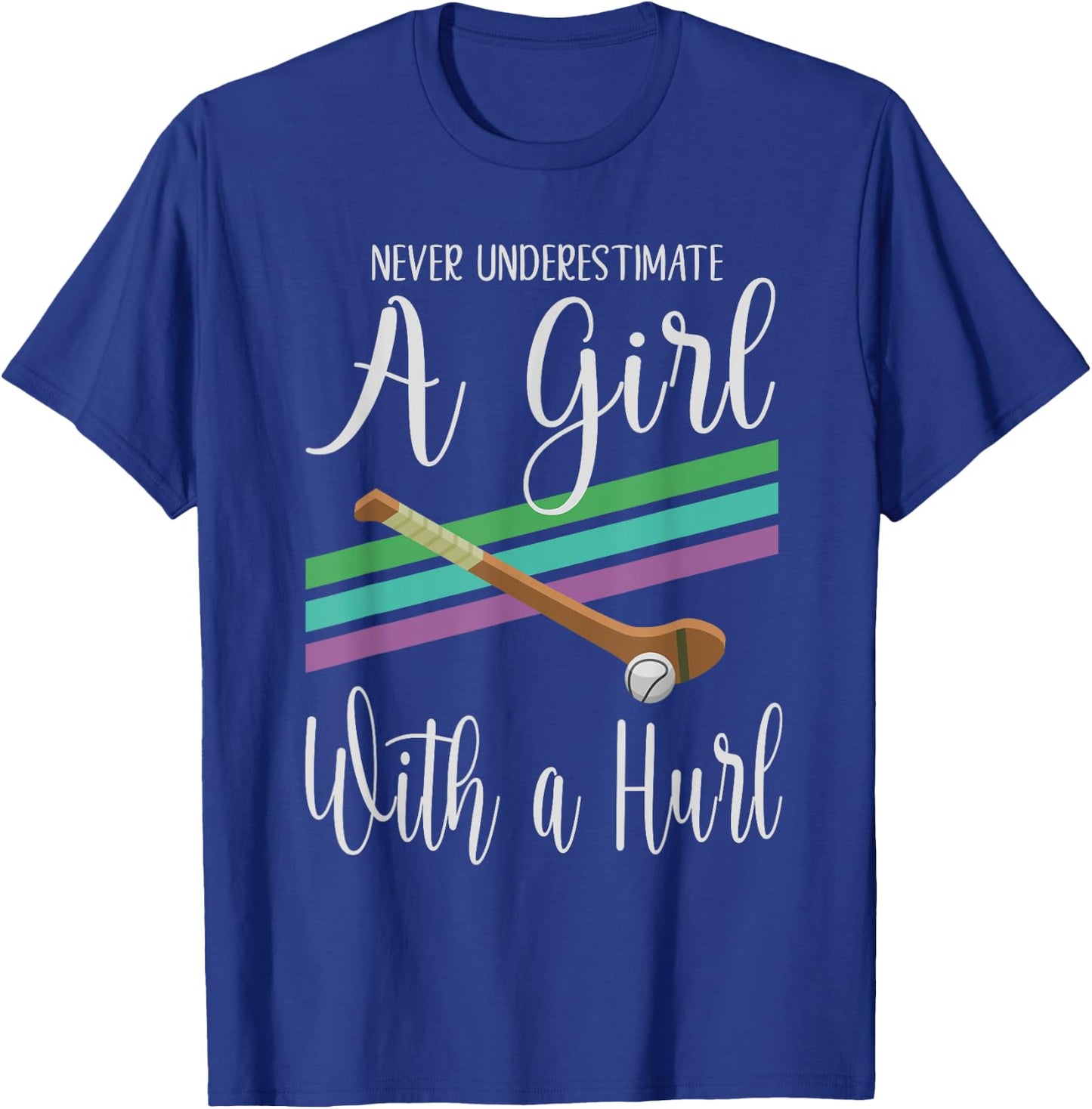 Camogie Never Underestimate A Girl With A Hurl T-Shirt - T-Shirt | Royal
