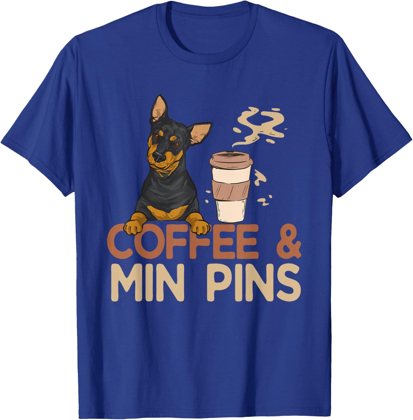 Coffee & Min Pin Dog Miniature Pinscher T-Shirt - T-Shirt | Royal