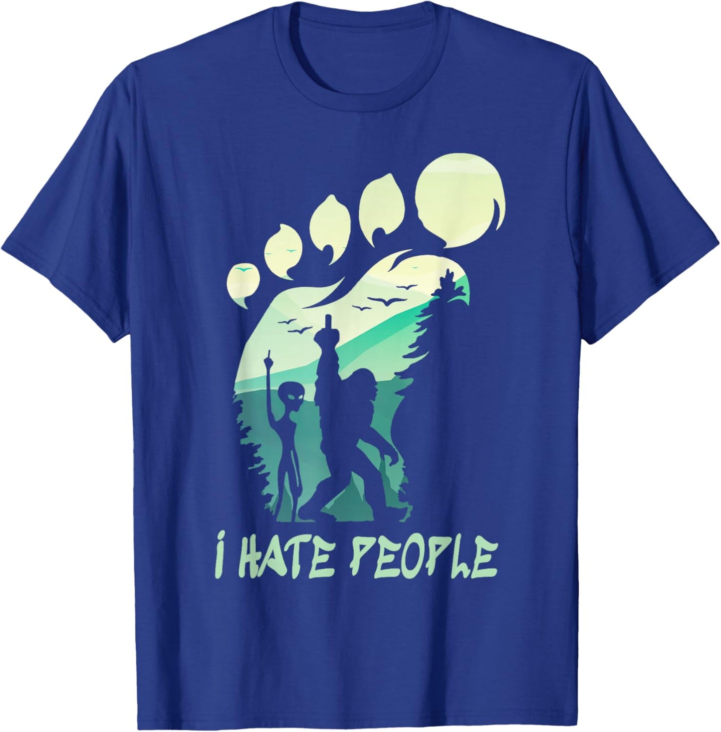 I Hate People Funny Alien Bigfoot Mountains Trip 2025 Cousin T-Shirt - T-Shirt | Royal