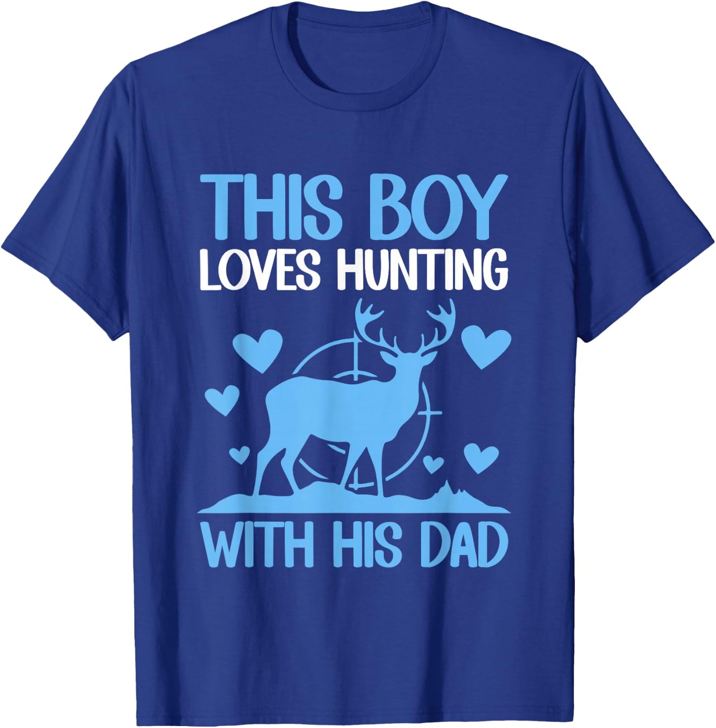 This Boy Loves Hunting With His Dad Funny Hunter Gift T-Shirt - T-Shirt | Royal