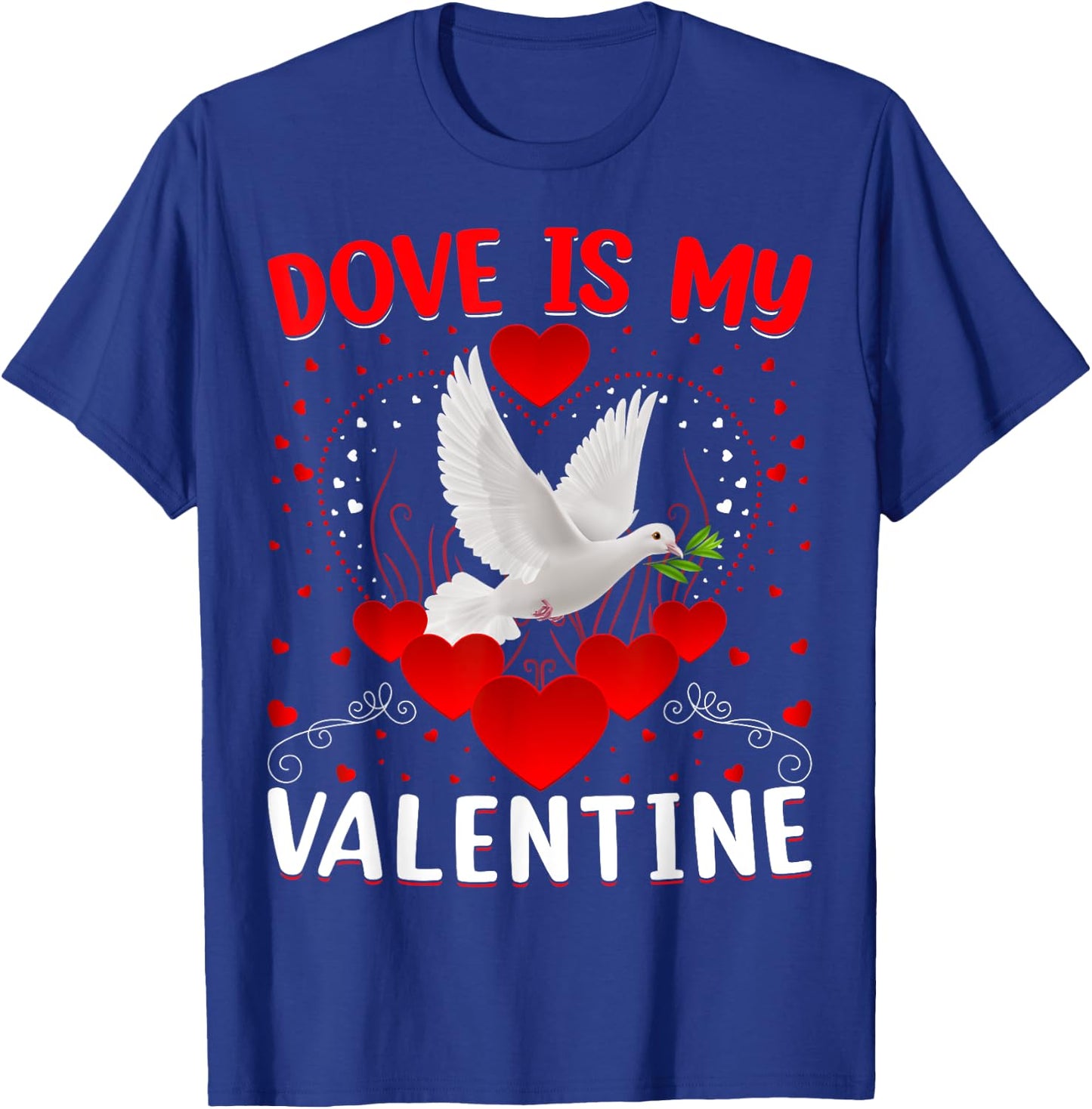 Dove Is My Valentine Heart Shape Dove Bird Valentine T-Shirt - T-Shirt | Royal