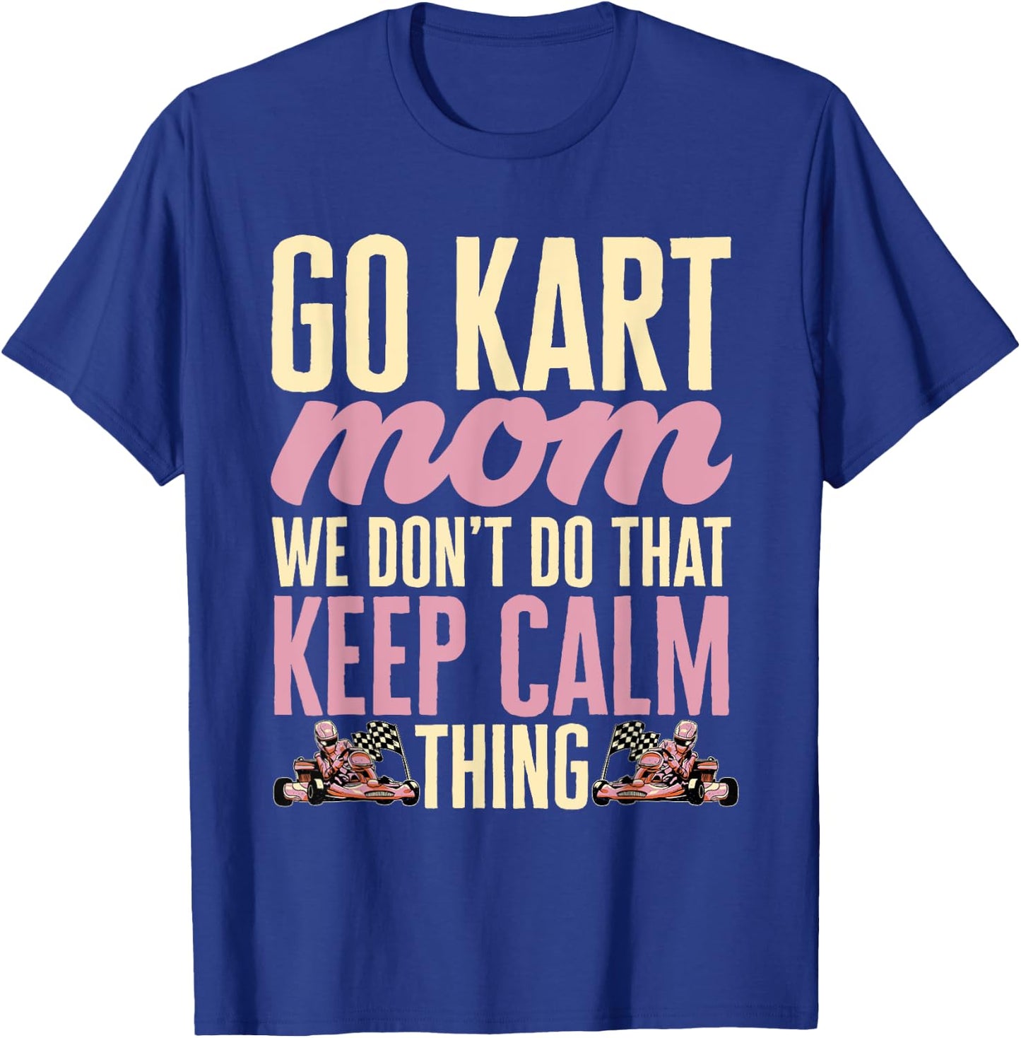Go Kart Racing Mom Go Cart Karting Mom T-Shirt - T-Shirt | Royal