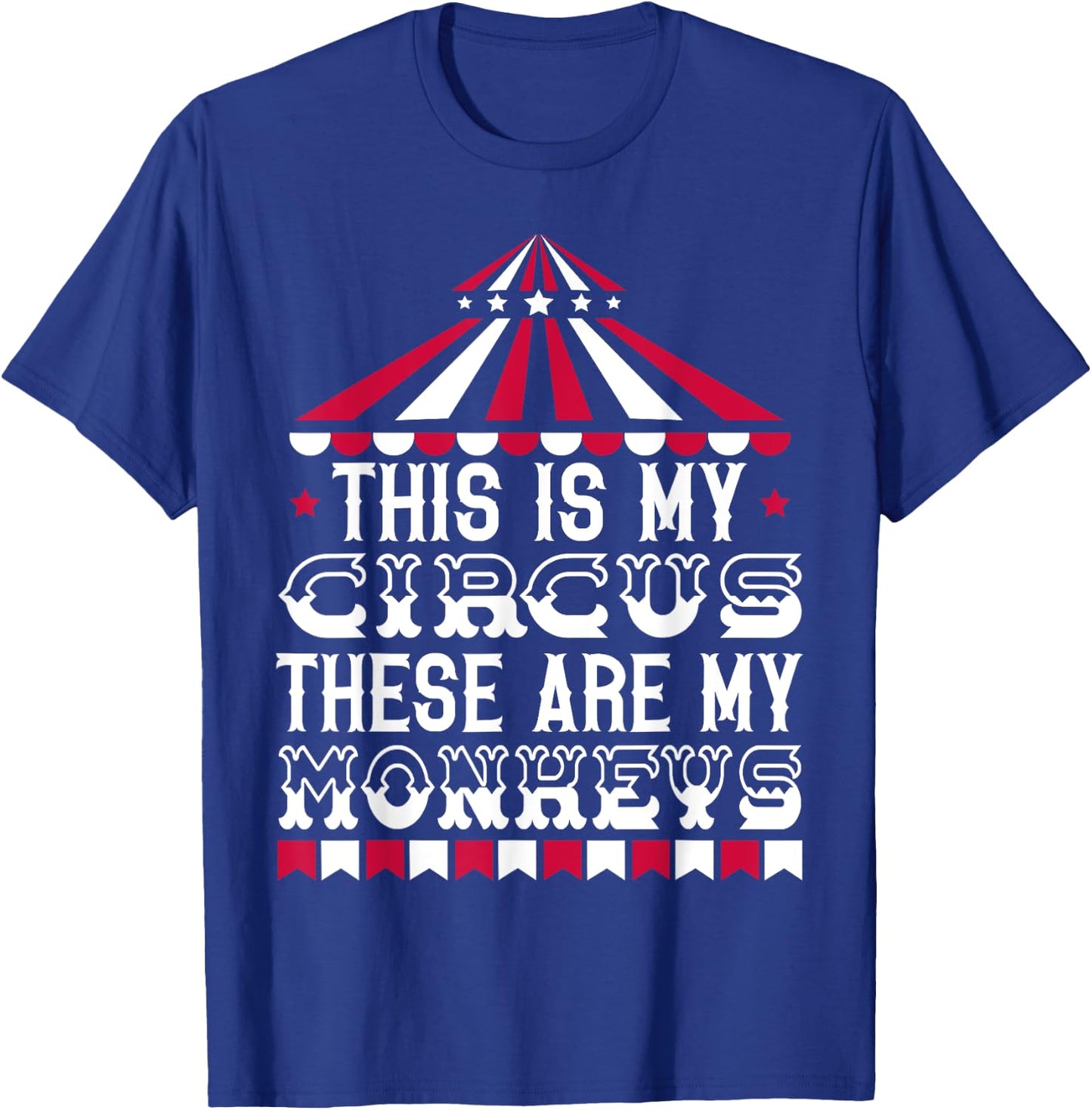 This Is My Circus These Are My Monkeys Carnival Event Staff T-Shirt - T-Shirt | Royal