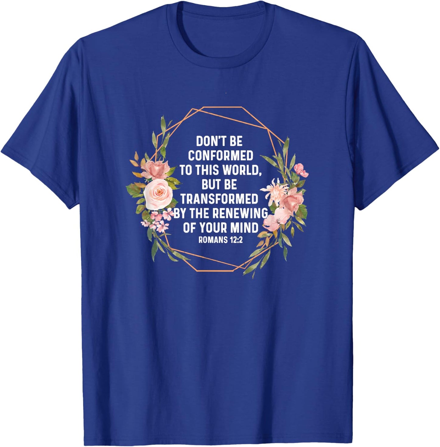 Romans 12:2 12 2 God Jesus Religious Quote Christian Salty T-Shirt - T-Shirt | Royal