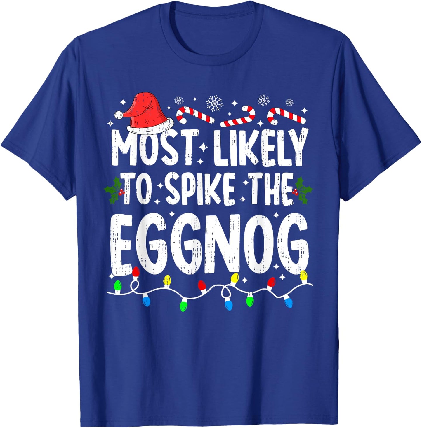 Most Likely Spike Eggnog Christmas Xmas Family Matching T-Shirt - T-Shirt | Royal