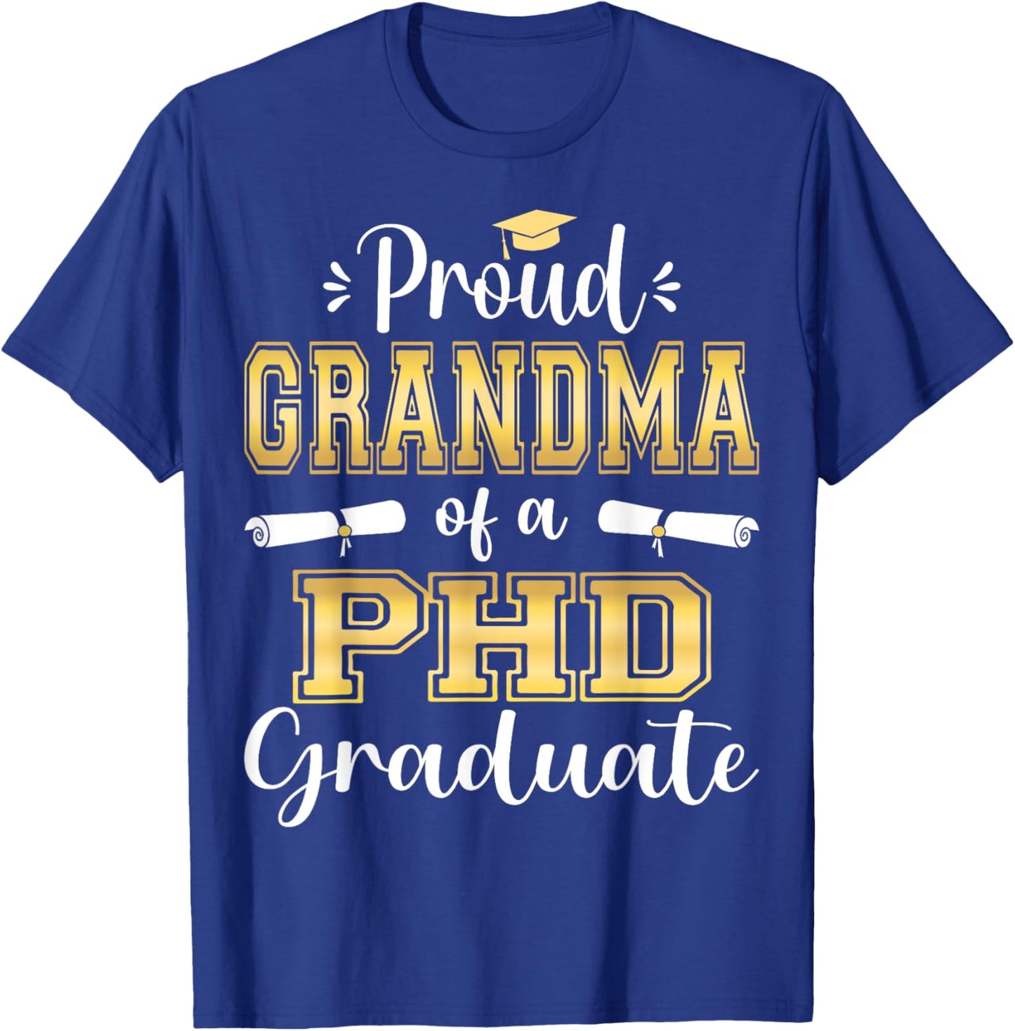 Proud Grandma Class Of 2023 PHD Graduate Doctorate T-Shirt - T-Shirt | Royal