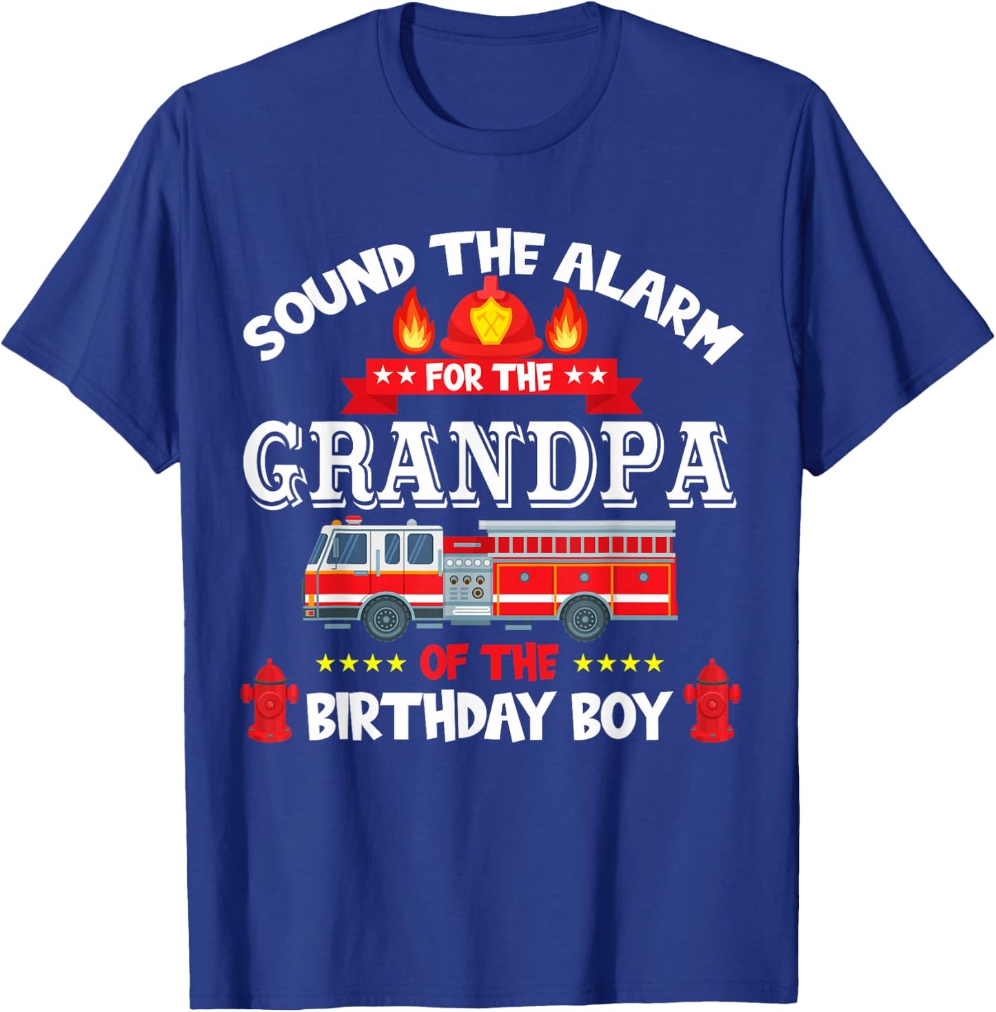 Sound The Alarm Grandpa Birthday Boy Fire Truck Lover T-Shirt - T-Shirt | Royal