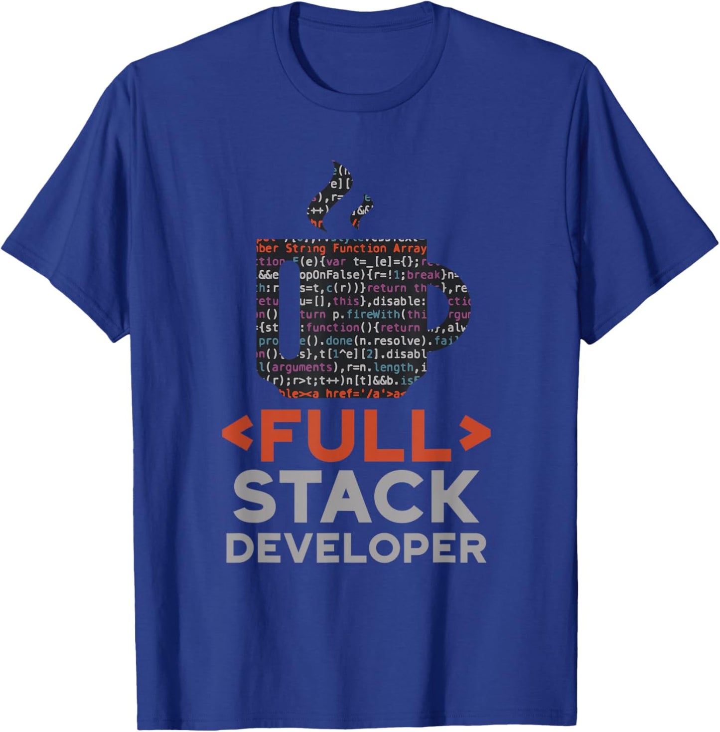 Full Stack Developer Coder Coding Code Sayings Programmer T-Shirt - T-Shirt | Royal