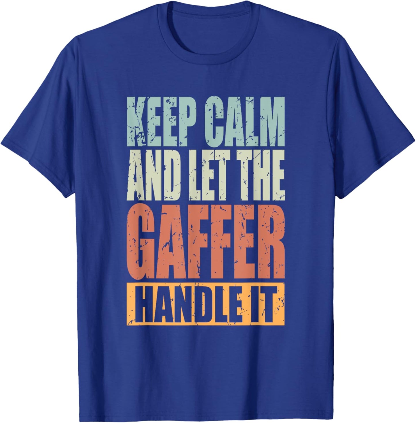 Gaffer Design - Keep Calm and let the Gaffer handle it T-Shirt - T-Shirt | Royal
