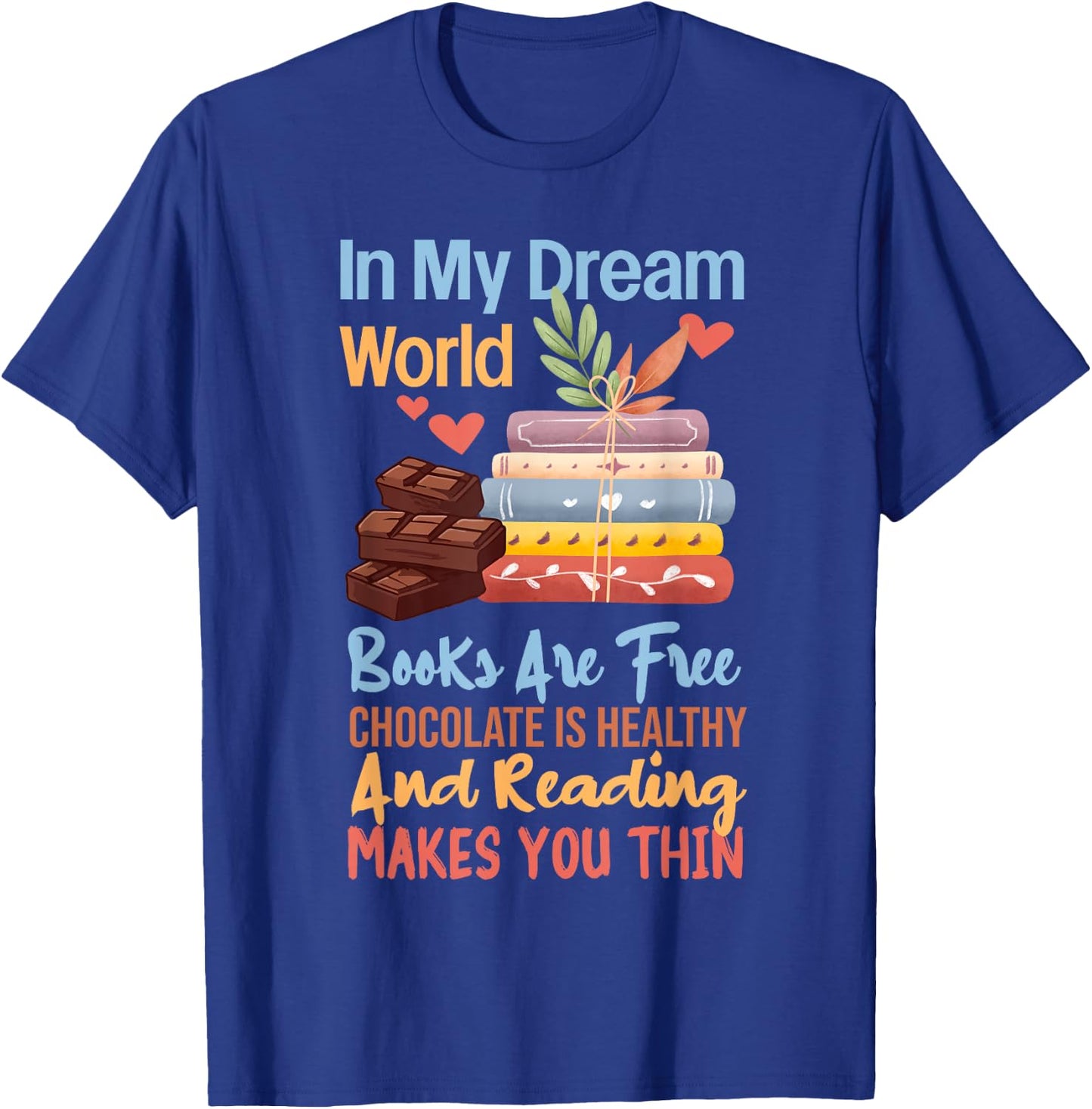 In My Dream World Books Free Chocolate Healthy Reading Funny T-Shirt - T-Shirt | Royal