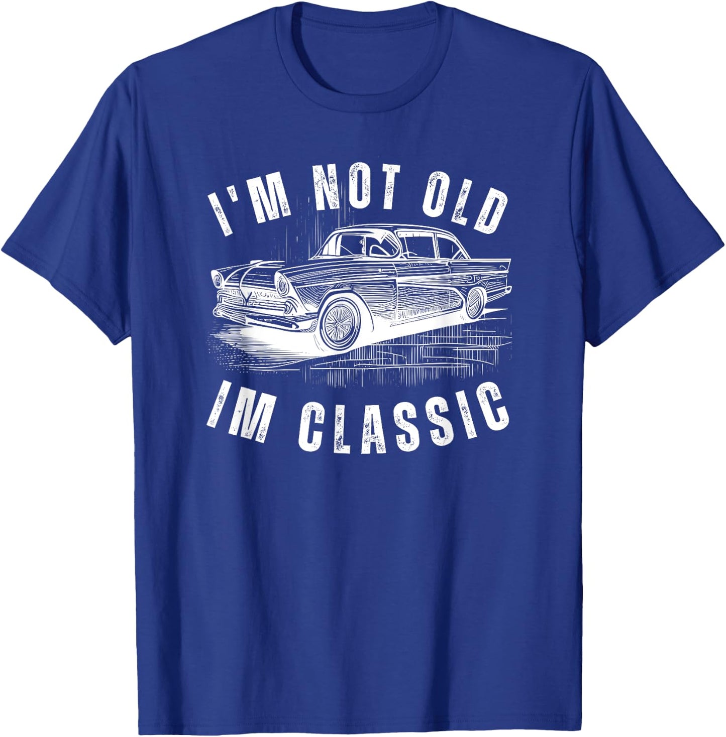 I'm Not Old Im Classic funny Dad Birthday Old Car Classic T-Shirt - T-Shirt | Royal