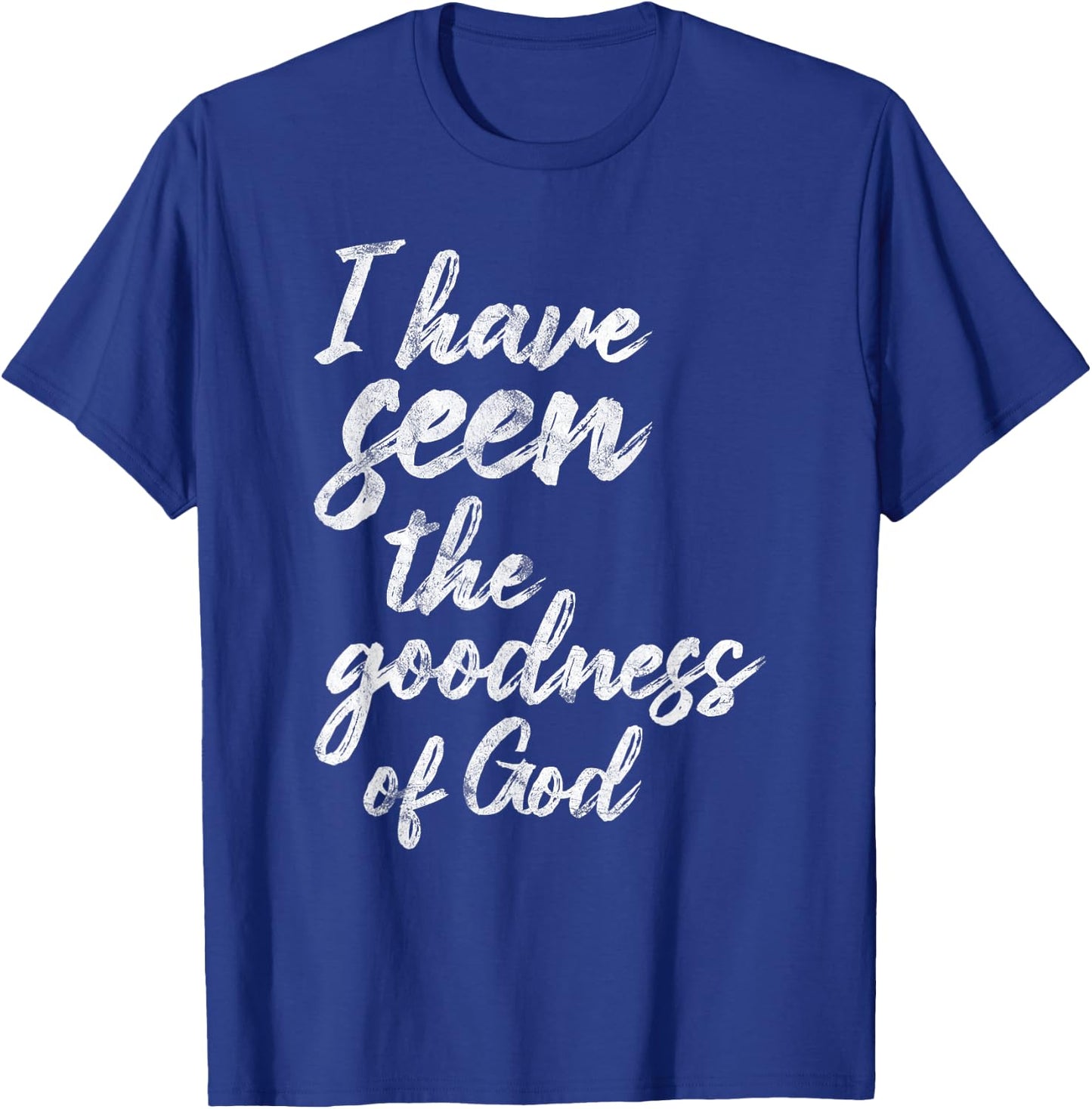I Have Seen The Goodness Of God Christian T-Shirt - T-Shirt | Royal