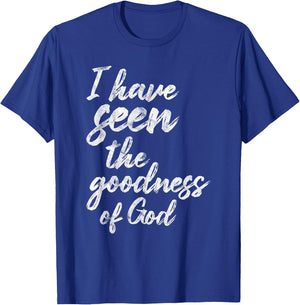 I Have Seen The Goodness Of God Christian T-Shirt - T-Shirt | Royal