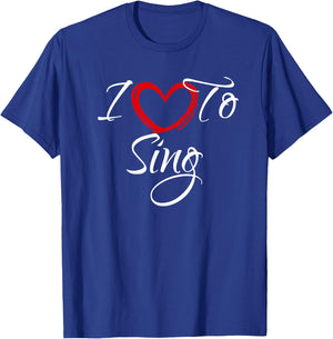 I Love To Sing, I Love To Sing T-Shirt - T-Shirt | Royal