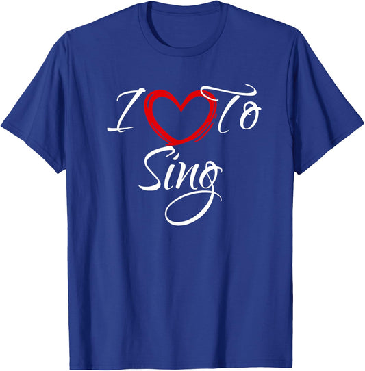 I Love To Sing, I Love To Sing T-Shirt - T-Shirt | Royal