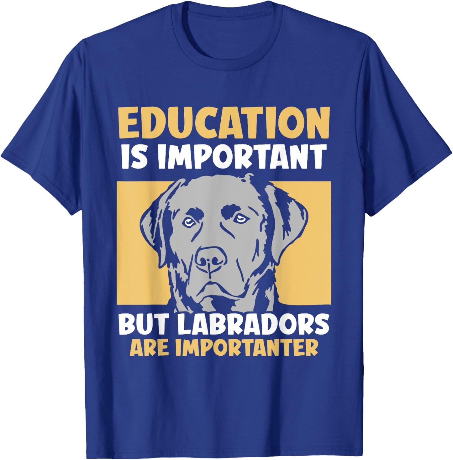Education is important but Labradors - Labrador T-Shirt - T-Shirt | Royal