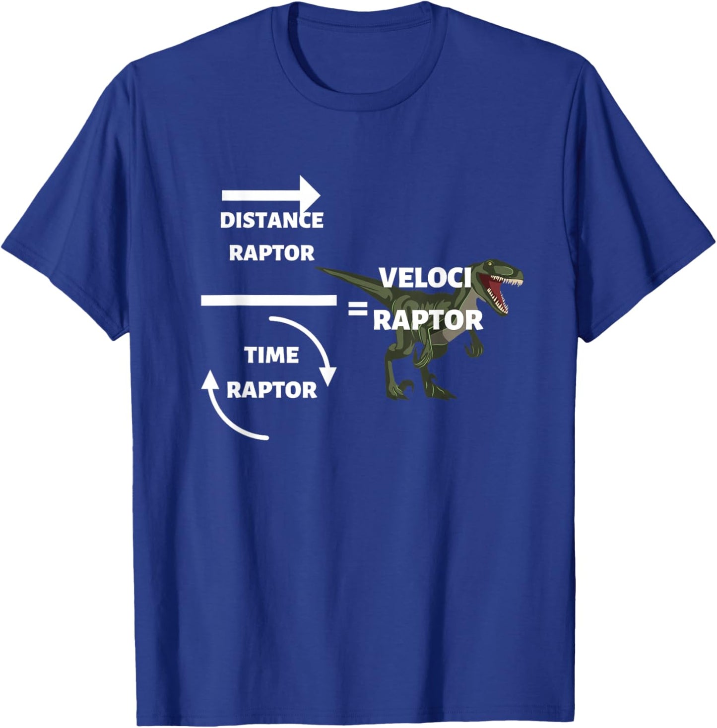 Distance Raptor Time Raptor Veloci Raptor Funny Physics T-Shirt - T-Shirt | Royal