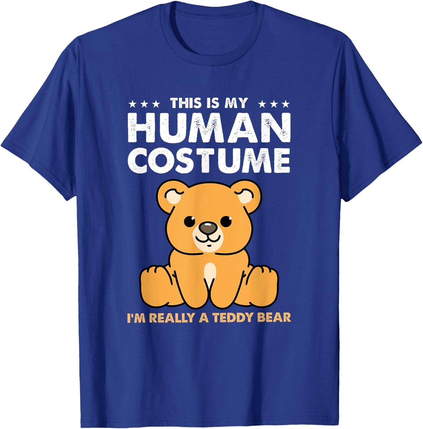 This Is My Human Costume Im Really A Teddy Bear T-Shirt - T-Shirt | Royal
