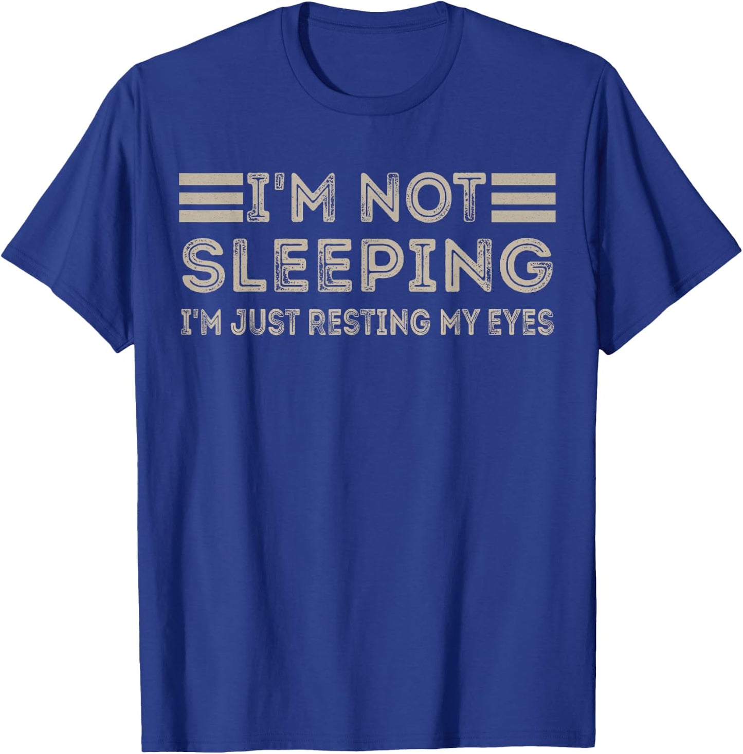 I'm not sleeping I'm Just Resting My Eyes Funny Quote T-Shirt - T-Shirt | Royal