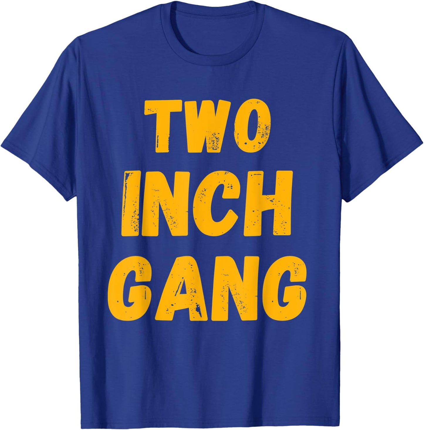 Two Inch Gang Funny Adult Humor T-Shirt - T-Shirt | Royal