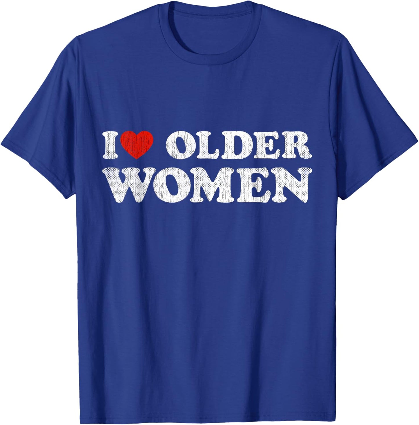 I Love Older Women Red Heart Older Women Sarcasm T-Shirt - T-Shirt | Royal