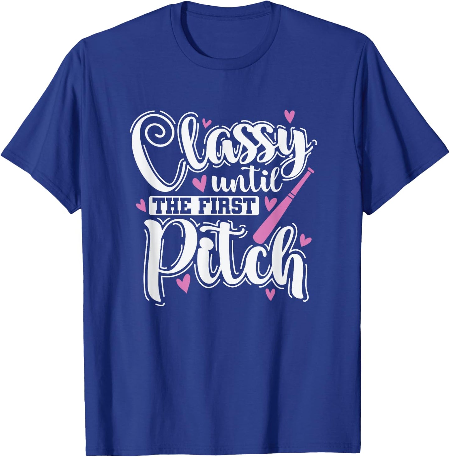 Classy until the First Pitch Baseball Sport T-Shirt - T-Shirt | Royal