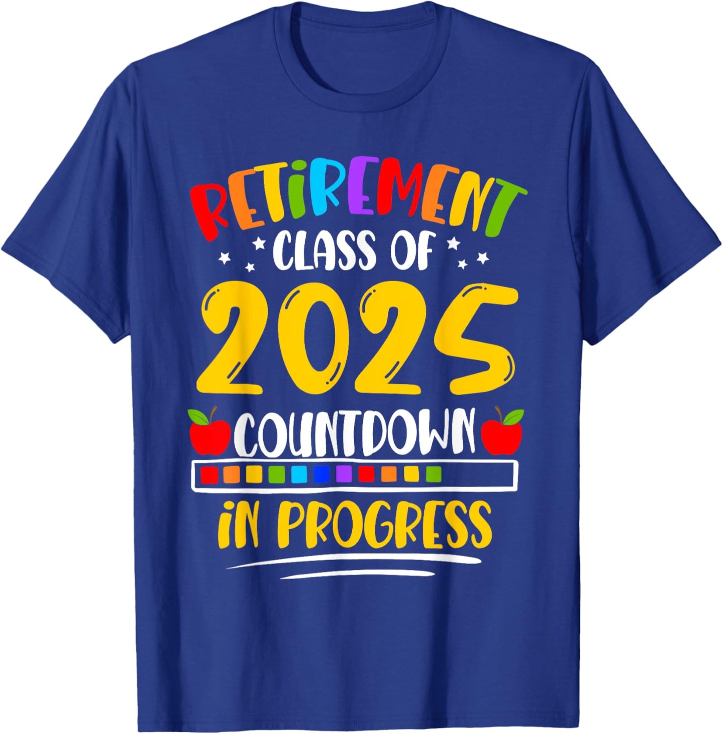 Funny Retirement Class Of 2025 Countdown In Progress Teacher T-Shirt - T-Shirt | Royal