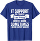 Funny IT Support Quote Computer Engineer IT Consulting T-Shirt - T-Shirt | Royal