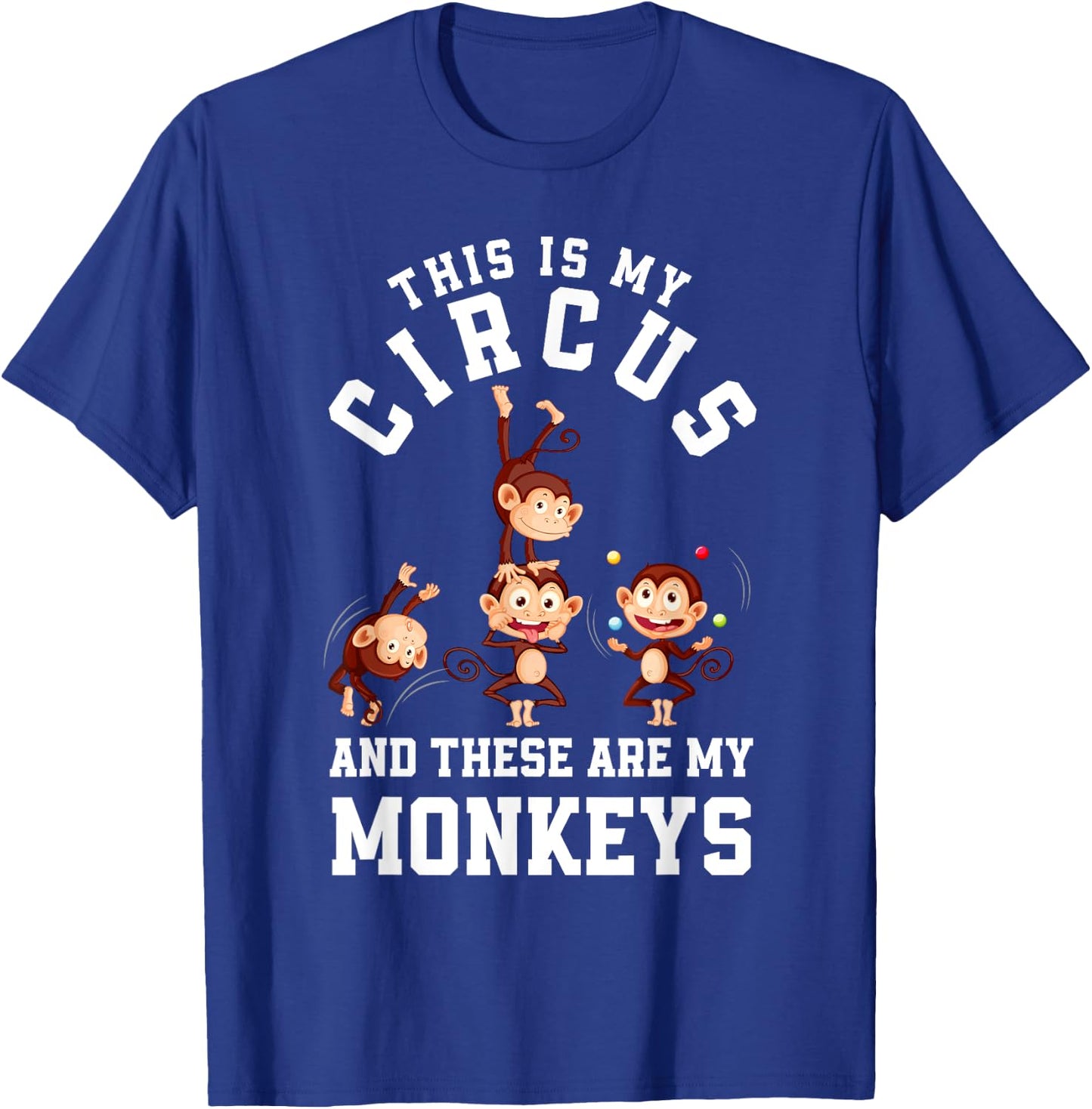 This Is My Circus And These Are My Monkeys Funny Mom T-Shirt - T-Shirt | Royal