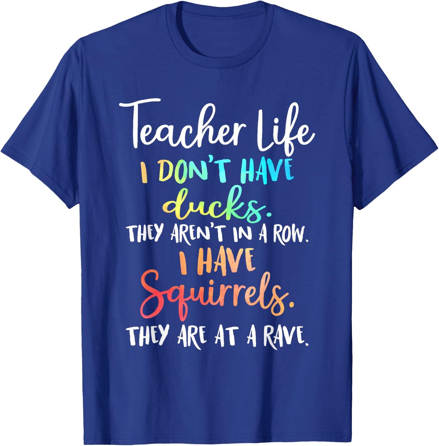Teacher Life I Don't Have Ducks They Aren't In A Row Women T-Shirt - T-Shirt | Royal
