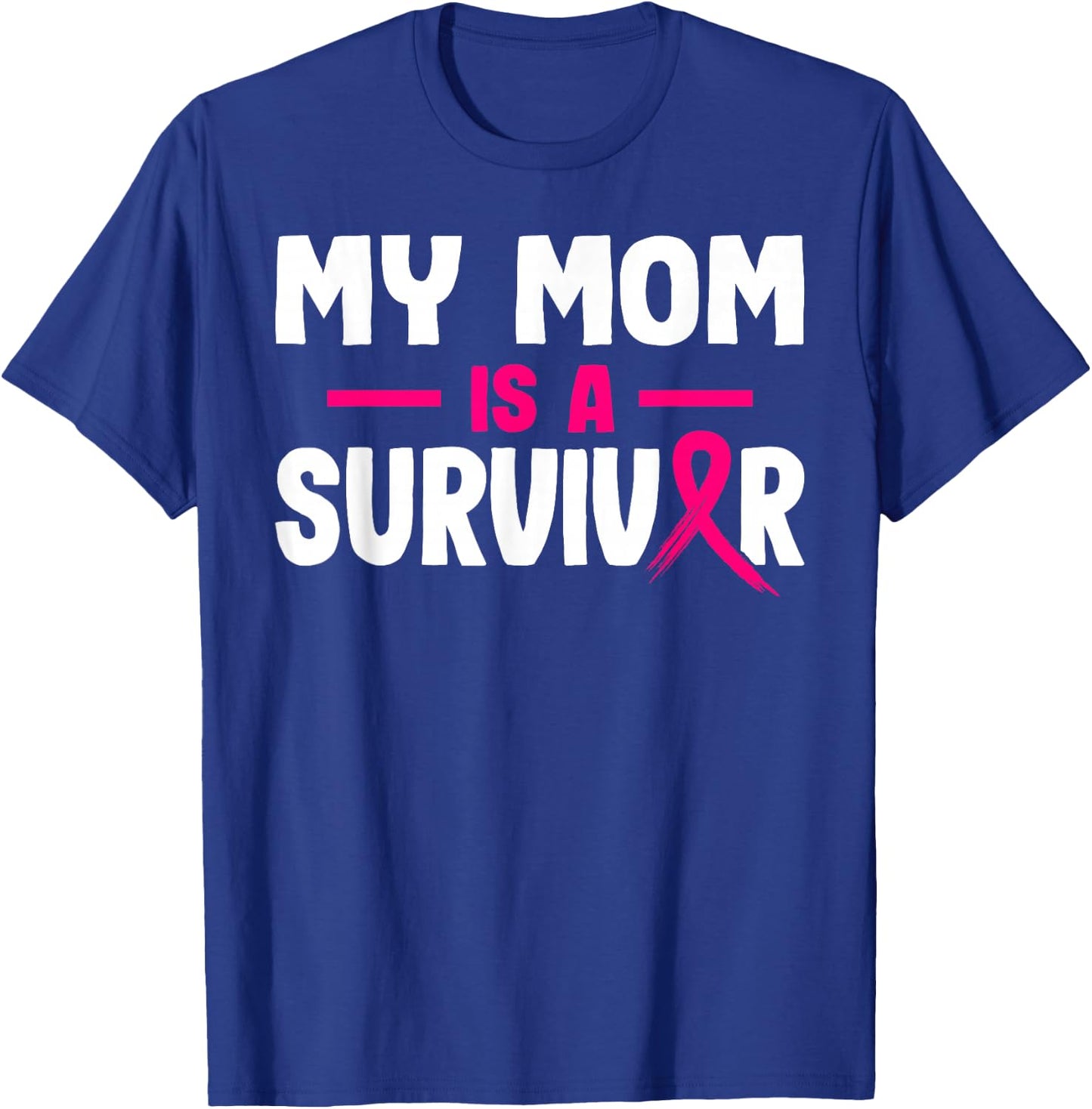 My Mom Is A Survivor Breast Cancer Awareness Month Warrior T-Shirt - T-Shirt | Royal