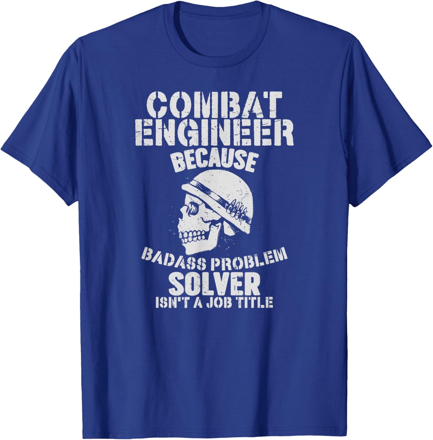 Combat Engineer Problem Solver Combat Engineering T-Shirt - T-Shirt | Royal