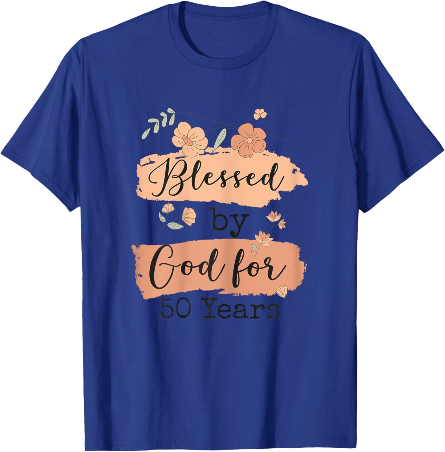 Blessed by God for 50 Years - 50 Years 50th Birthday T-Shirt - T-Shirt | Royal