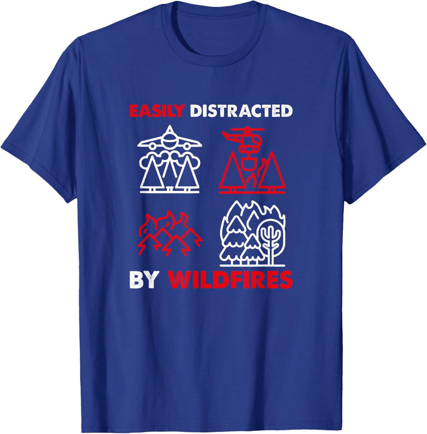 Easily Distracted By Wildfires, Wildland Firefighter T-Shirt - T-Shirt | Royal