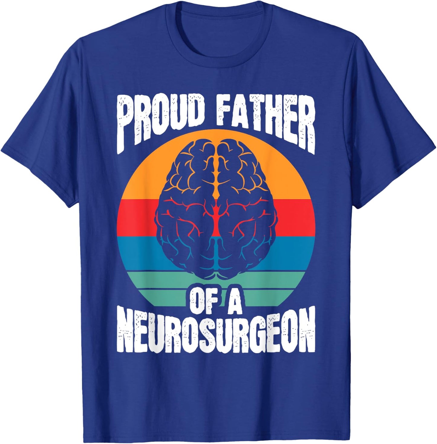 Proud Father Of Neurosurgeon Brain Surgeon Surgery Graphic T-Shirt - T-Shirt | Royal