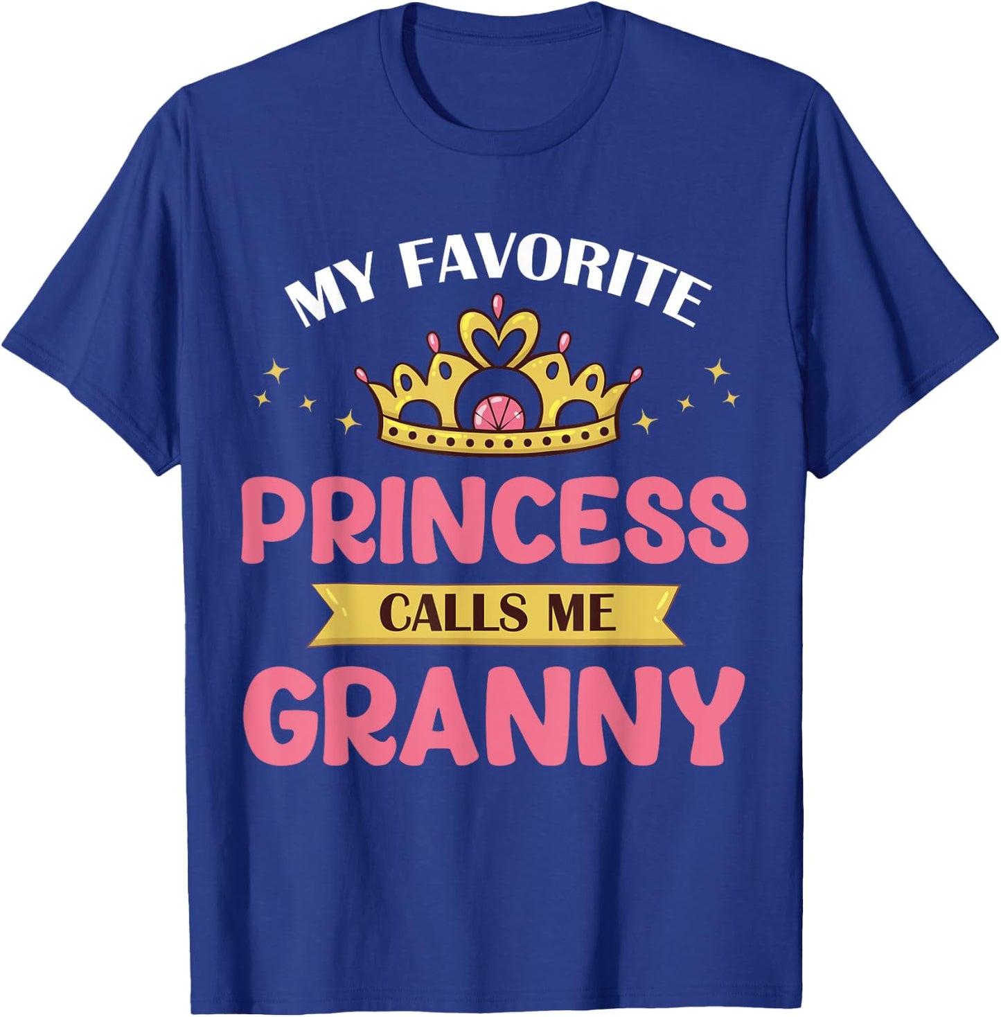 My Favorite Princess Calls Me Granny Cute Mother Grandma T-Shirt - T-Shirt | Royal