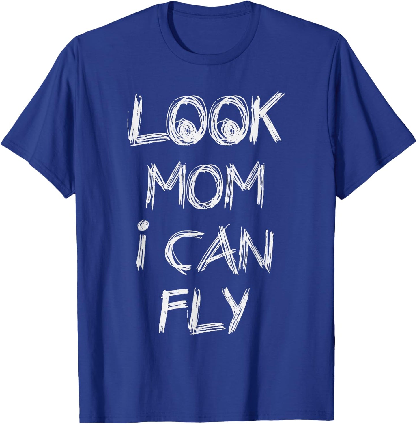 Look Mom I Can Fly Gift T-Shirt - T-Shirt | Royal