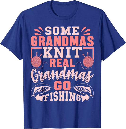 Some Grandmas Knit Real Grandmas Go Fishing Gift T-Shirt - T-Shirt | Royal