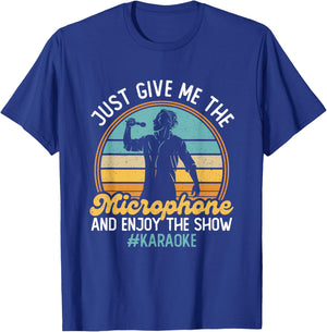 Give Me The Microphone - Enjoy The Show Karaoke Songs T-Shirt - T-Shirt | Royal
